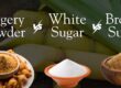 Brown sugar vs Jaggery Powder vs White Sugar