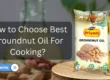 best groundnut oil for cooking