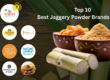 Top 10 Healthy, Natural & Pure Jaggery Powder Brands for Daily Use