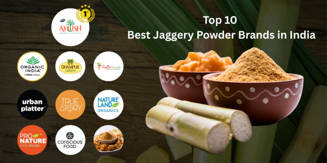 Top 10 Healthy, Natural & Pure Jaggery Powder Brands for Daily Use